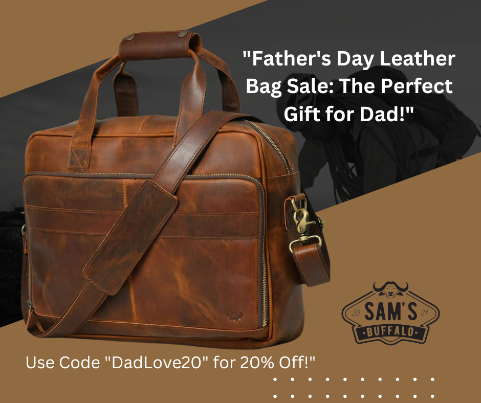 "Father's Day Leather Bag Sale: Treat Dad to Timeless Elegance and Savings!"